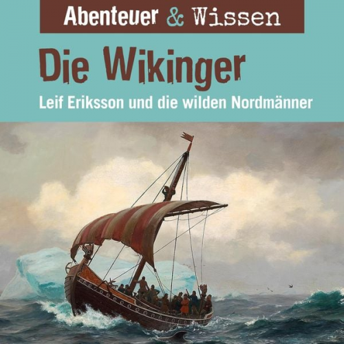 Theresia Singer Alexander Emmerich - Abenteuer & Wissen, Die Wikinger - Leif Eriksson und die wilden Nordmänner