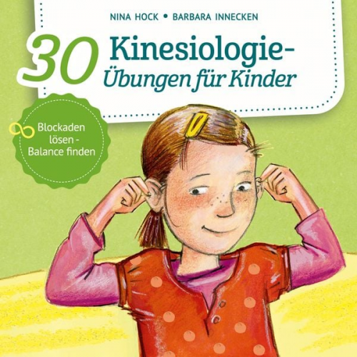 Nina Hock Barbara Innecken - 30 Kinesiologie-Übungen für Kinder