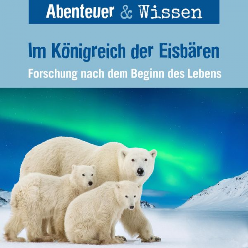 Maja Nielsen - Abenteuer & Wissen, Im Königreich der Eisbären - Forschung nach dem Beginn des Lebens