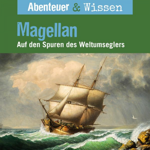 Maja Nielsen - Abenteuer & Wissen, Magellan - Auf den Spuren des Weltumseglers