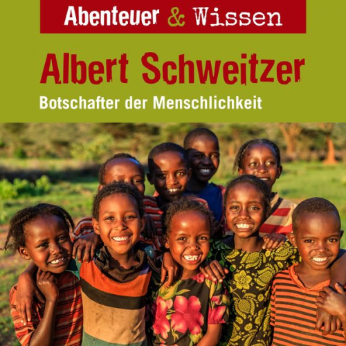 Ute Welteroth - Abenteuer & Wissen, Albert Schweitzer - Botschafter der Menschlichkeit