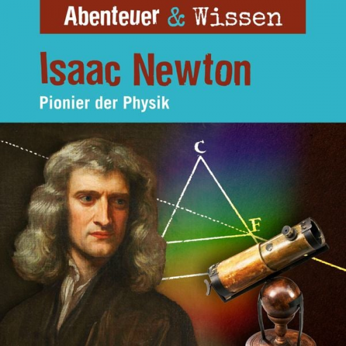 Berit Hempel - Abenteuer & Wissen, Isaac Newton - Pionier der Physik