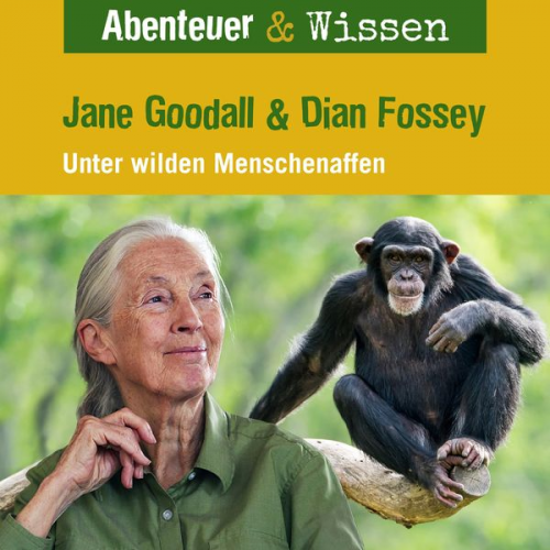 Maja Nielsen - Abenteuer & Wissen, Jane Goodall & Diane Fossey - Unter wilden Menschenaffen