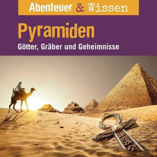 Daniela Wakonigg - Abenteuer & Wissen, Rätsel der Erde: Pyramiden - Götter, Gräber und Geheimnisse