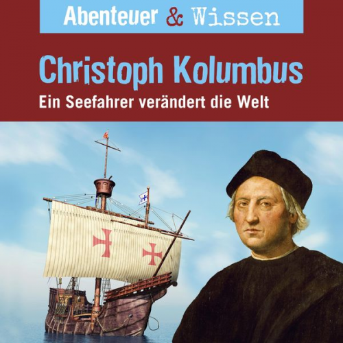 Thomas von Steinaecker - Abenteuer & Wissen, Christoph Kolumbus - Ein Seefahrer verändert die Welt