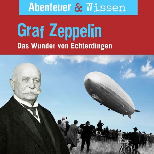 Viviane Koppelmann - Abenteuer & Wissen, Graf Zeppelin - Das Wunder von Echterdingen