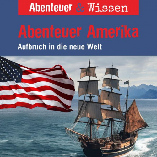 Christian Bärmann - Abenteuer & Wissen, Abenteuer Amerika - Aufbruch in die neue Welt