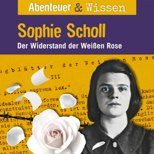 Sandra Pfitzner - Abenteuer & Wissen, Sophie Scholl - Der Widerstand der Weißen Rose