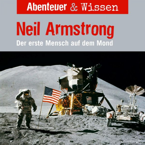 Viviane Koppelmannn - Abenteuer & Wissen, Neil Armstrong - Der Erste Mensch auf dem Mond