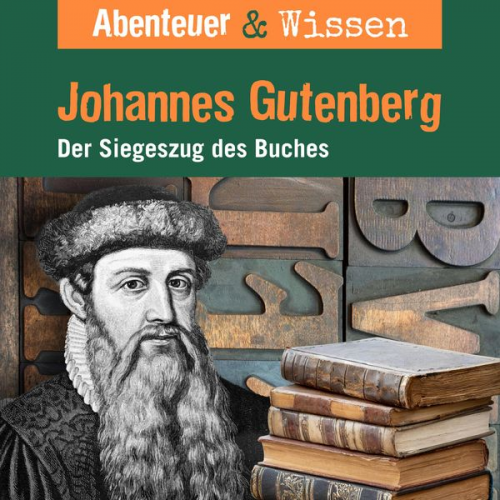 Ulrike Beck - Abenteuer & Wissen, Johannes Gutenberg - Der Siegeszug des Buches