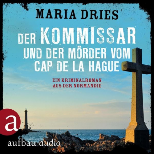 Maria Dries - Der Kommissar und der Mörder vom Cap de la Hague