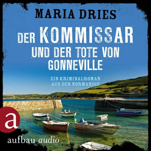 Maria Dries - Der Kommissar und der Tote von Gonneville - Ein Kriminalroman aus der Normandie