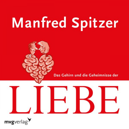 Manfred Spitzer - Das Gehirn und die Geheimnisse der Liebe