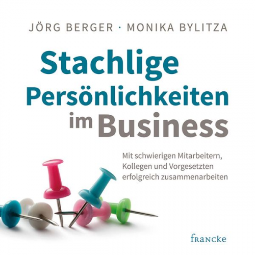 Jörg Berger Monika Bylitza - Stachlige Persönlichkeiten im Business