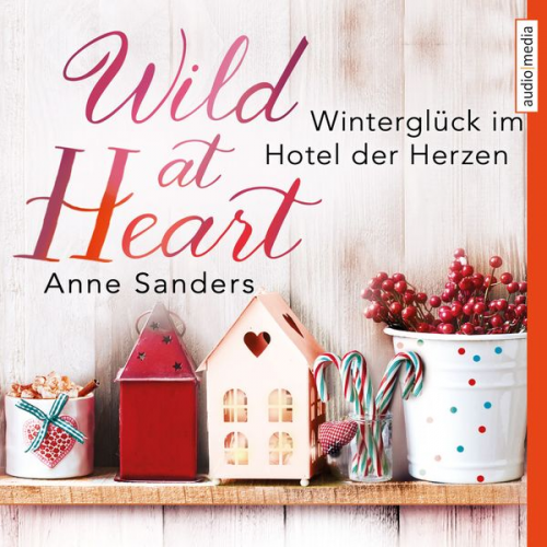 Anne Sanders - Wild at Heart - Winterglück im Hotel der Herzen