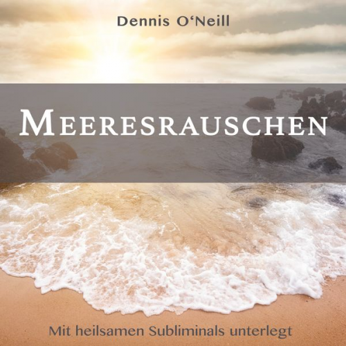 Dennis O'Neill - Meeresrauschen