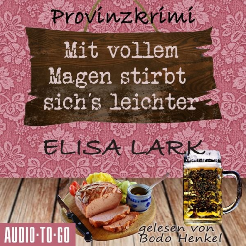 Elisa Lark - Mit vollem Magen stirbt's sich leichter - Der erste Fall für den Karl Ramsauer