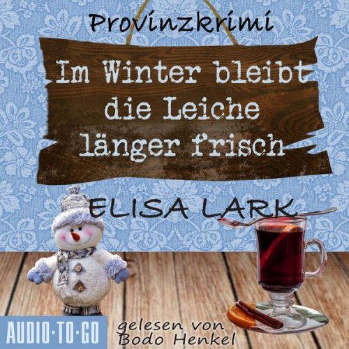 Elisa Lark - Im Winter bleibt die Leiche länger frisch - Der zweite Fall für den Karl Ramsauer