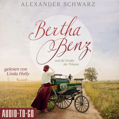 Alexander Schwarz - Bertha Benz und die Straße der Träume