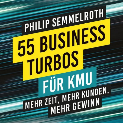 Philip Semmelroth - 55 Business-Turbos für KMU