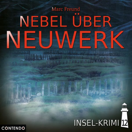 Marc Freund - Insel-Krimi 12: Nebel über Neuwerk