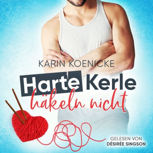 Karin Koenicke - Harte Kerle häkeln nicht