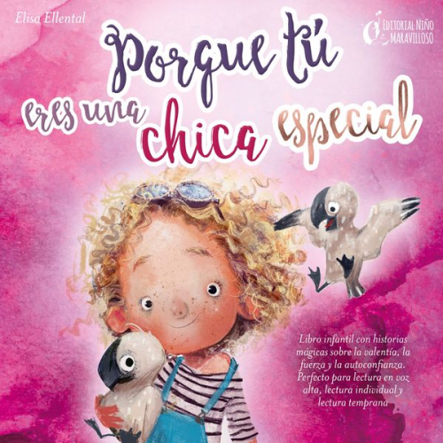 Elisa Ellental - Porque tú eres una chica especial: Libro infantil con historias mágicas sobre la valentía, la fuerza y la autoconfianza. Perfecto para lectura en voz