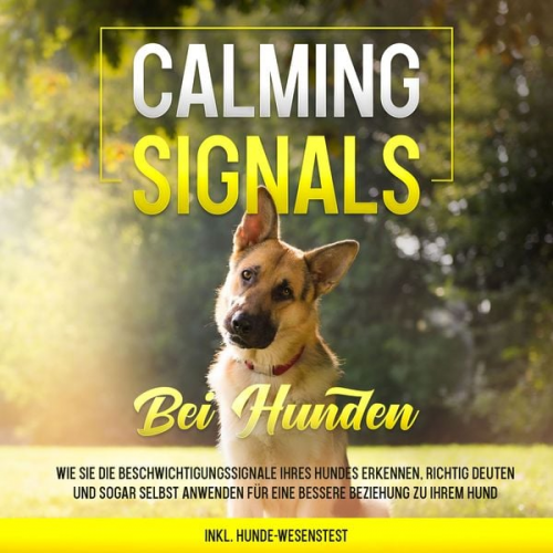 Anna-Lena Rittberg - Calming Signals bei Hunden: Wie Sie die Beschwichtigungssignale Ihres Hundes erkennen, richtig deuten und sogar selbst anwenden für eine bessere Bezie