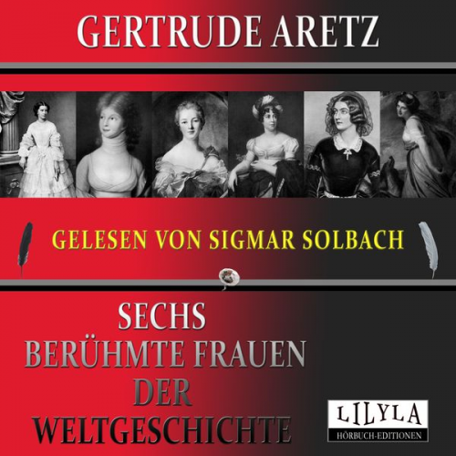 Gertrude Aretz - Sechs berühmte Frauen der Weltgeschichte