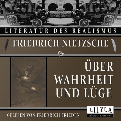 Friedrich Nietzsche - Über Wahrheit und Lüge