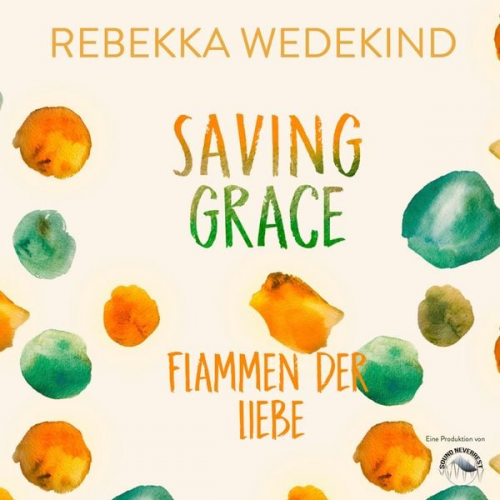 Rebekka Wedekind - Saving Grace. Flammen der Liebe.