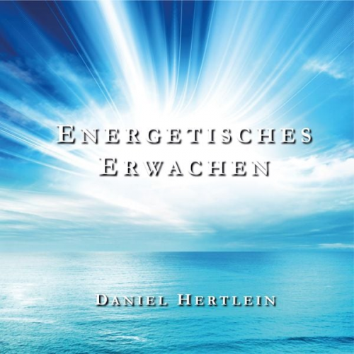 Daniel Hertlein - Energetisches Erwachen (MP3 Download)