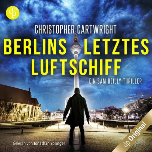 Christopher Cartwright - Berlins letztes Luftschiff