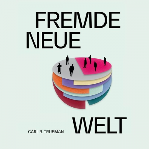 Carl Trueman - Fremde neue Welt