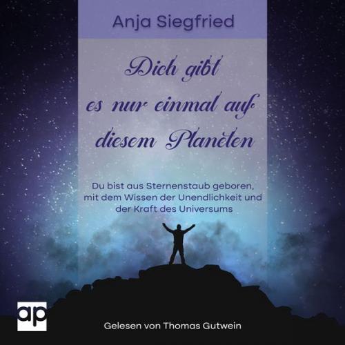 Anja Siegfried - Dich gibt es nur einmal auf diesem Planeten