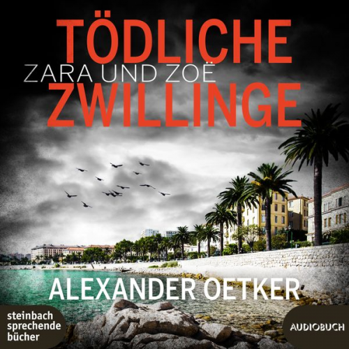 Alexander Oetker - Zara und Zoë - Tödliche Zwillinge