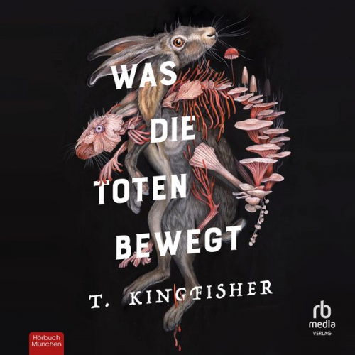 T. Kingfisher - Was die Toten bewegt