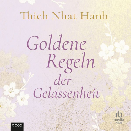 Thich Nhat Hanh - Goldene Regeln der Gelassenheit