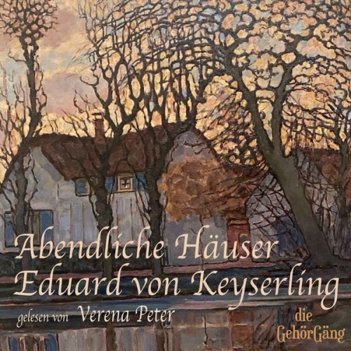 Eduard Keyserling - Abendliche Häuser