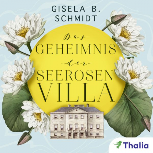 Gisela B. Schmidt - Das Geheimnis der Seerosenvilla (Nur bei uns!)