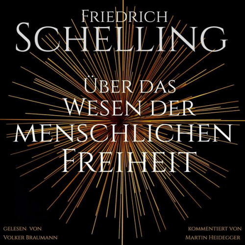 Friedrich Schelling - Über das Wesen der menschlichen Freiheit