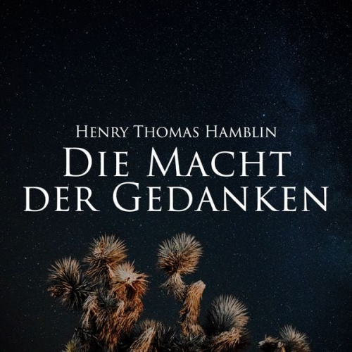 Henry Thomas Hamblin - Die Macht der Gedanken