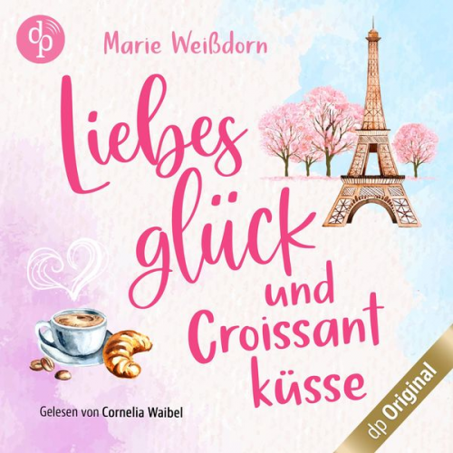 Marie Weissdorn - Liebesglück und Croissantküsse