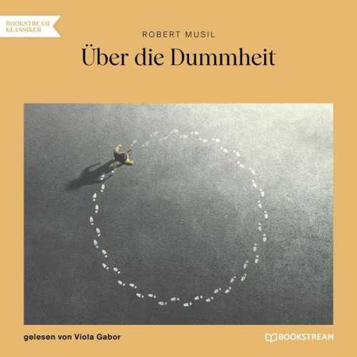 Robert Musil - Über die Dummheit