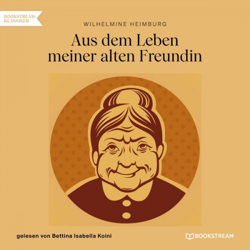 Wilhelmine Heimburg - Aus dem Leben meiner alten Freundin