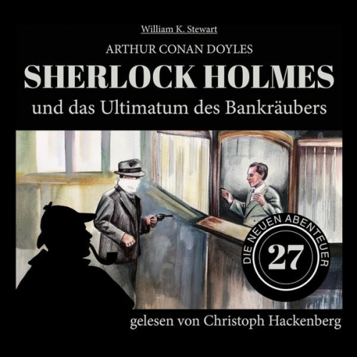 Arthur Conan Doyle William K. Stewart - Sherlock Holmes und das Ultimatum des Bankräubers