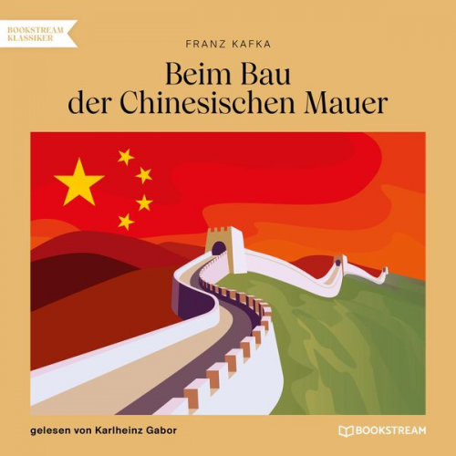 Franz Kafka - Beim Bau der Chinesischen Mauer