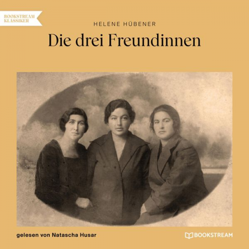 Helene Hübener - Die drei Freundinnen