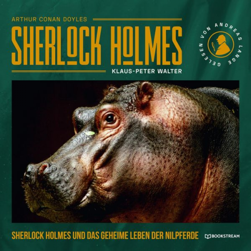 Arthur Conan Doyle Klaus-Peter Walter - Sherlock Holmes und das geheime Leben der Nilpferde