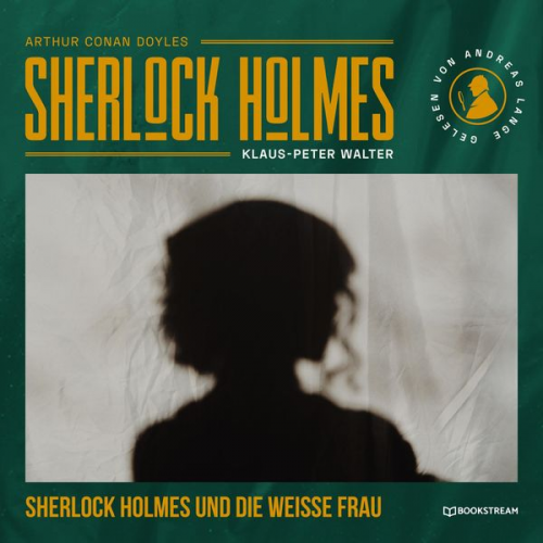 Arthur Conan Doyle Klaus-Peter Walter - Sherlock Holmes und die weiße Frau